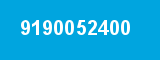 9190052400 9190052400