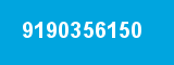 9190356150 9190356150
