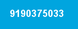 9190375033 9190375033