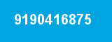 9190416875 9190416875