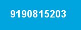 9190815203 9190815203