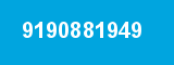 9190881949 9190881949