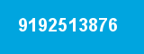 9192513876 9192513876
