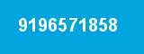 9196571858 9196571858
