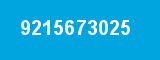 9215673025 9215673025