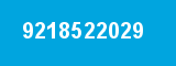9218522029 9218522029