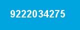 9222034275 9222034275
