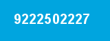 9222502227 9222502227