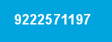 9222571197 9222571197