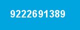 9222691389 9222691389