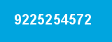 9225254572 9225254572