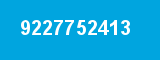 9227752413 9227752413