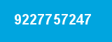 9227757247