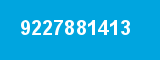 9227881413 9227881413