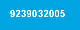 9239032005 9239032005