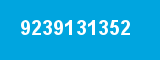 9239131352
