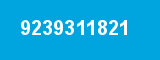 9239311821 9239311821