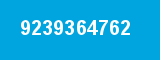 9239364762 9239364762