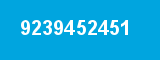 9239452451 9239452451