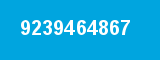 9239464867 9239464867