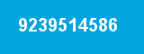 9239514586 9239514586