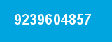 9239604857 9239604857