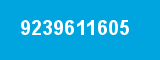 9239611605