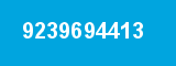 9239694413