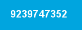 9239747352 9239747352