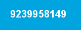 9239958149 9239958149