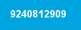 9240812909 9240812909