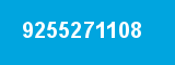 9255271108 9255271108