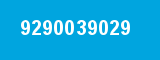 9290039029 9290039029