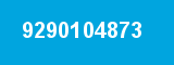 9290104873 9290104873