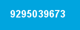 9295039673