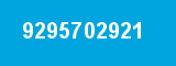 9295702921