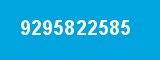 9295822585