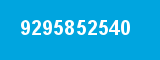 9295852540 9295852540