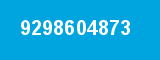 9298604873