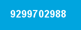 9299702988