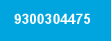 9300304475
