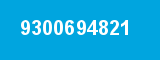 9300694821 9300694821
