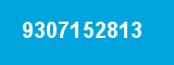 9307152813