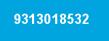 9313018532 9313018532
