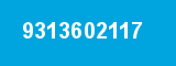 9313602117 9313602117
