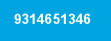 9314651346 9314651346