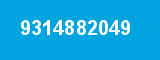 9314882049 9314882049