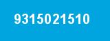 9315021510 9315021510