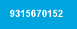 9315670152 9315670152