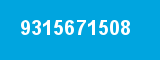 9315671508 9315671508